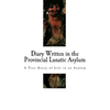 Diary Written in the Provincial Lunatic Asylum: A True Story of Life in an Asylum - Paperback