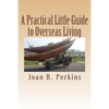 A Practical Little Guide to Overseas Living - Paperback