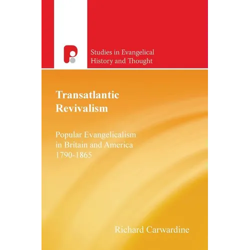 Transatlantic Revivalism: Popular Evangelicalism in Britain and America 1790-1865 - Paperback