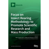 Focus on Insect Rearing Methodology to Promote Scientific Research and Mass Production - Hardcover