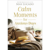 Calm Moments for Anxious Days: A 90-Day Devotional Journey (90 Daily Devotions, with Journal Prompts, to Promote Wellness and Peace and Decrease Worry - Hardcover