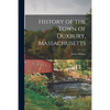 History of the Town of Duxbury, Massachusetts - Paperback
