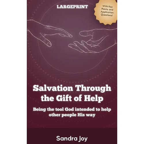 Salvation Through the Gift of Help: Being the tool God intended to help other people His way - Hardcover