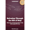 Salvation Through the Gift of Help: Being the tool God intended to help other people His way - Hardcover
