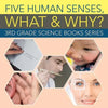 Five Human Senses, What & Why?: 3rd Grade Science Books Series - Paperback