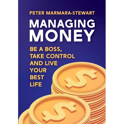 Managing Money: Be a boss, take control and live your best life - Paperback