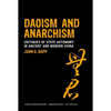 Daoism and Anarchism: Critiques of State Autonomy in Ancient and Modern China - Paperback