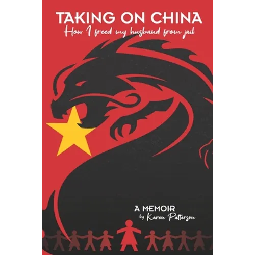 Taking on China: How I Freed My Husband from Jail: A Memoir - Paperback