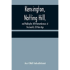 Kensington, Notting Hill, and Paddington With Remembrances of the Locality 38 Years Ago - Paperback
