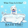 What Time Is It Otis? BATH TIME! - Paperback