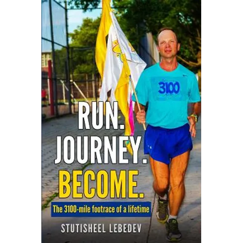 Run Journey Become - The 3100-mile footrace of a lifetime - Paperback