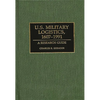 U.S. Military Logistics, 1607-1991: A Research Guide - Hardcover