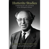 Hutterite Studies: Celebrating the Life and Work of an Anabaptist Scholar - Paperback
