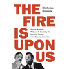 The Fire Is Upon Us: James Baldwin, William F. Buckley Jr., and the Debate Over Race in America - Paperback