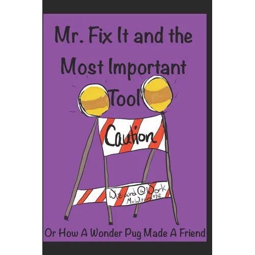Mr Fix It & the Most Important Tool: Or How a Wonder Pug Made A Friend - Paperback