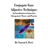 Conjugate Gaze Adjustive Technique: An Introduction to Innovative Chiropractic Theory and Practice - Paperback