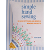 Simple Hand Sewing: 35 Slow Stitching and Mindful Mending Projects - Paperback