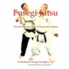 Fusegi Jutsu: The Self Defense Course of Danzan-Ryu Jujutsu - Paperback