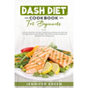 Dash Diet Cookbook For Beginners: A 28 Days Meal Plan with Many Mediterranean Recipes that Will Help You Keep Under Control Diabetes, Blood Pressure, - Paperback