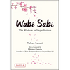 Wabi Sabi: The Wisdom in Imperfection - Hardcover