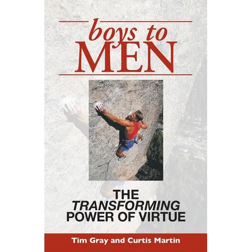 Boys to Men: The Transforming Power of Virtue - Paperback