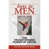 Boys to Men: The Transforming Power of Virtue - Paperback