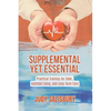 Supplemental Yet Essential: Practical Training for Elder, Assisted Living, and Long-Term Care - Paperback