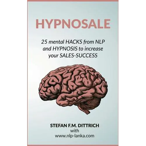 HypnoSale: 25 Hacks from NLP and Hypnosis to increase your Sales-Success - Paperback