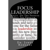 Focus Leadership: Focus On The Promise Not The Problem - Paperback