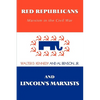 Red Republicans and Lincoln's Marxists: Marxism in the Civil War - Paperback