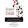 Scared to Death: How Chemophobia Threatens Public Health - Paperback