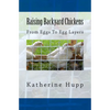 Raising Backyard Chickens From Eggs To Egg Layers - Paperback