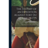The History of an Expedition Against Fort Du Quesne in 1775 [microform]: Under Major-General Edward Braddock - Hardcover
