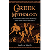 Greek Mythology: A Complete Guide to Greek Mythology, Greek Gods, and Ancient Greece - Hardcover