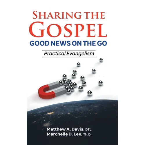 SHARING THE GOSPEL; GOOD NEWS ON THE GO; Practical Evangelism - Hardcover