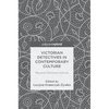 Victorian Detectives in Contemporary Culture: Beyond Sherlock Holmes - Hardcover