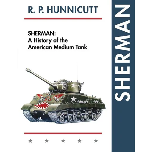Sherman: A History of the American Medium Tank - Paperback