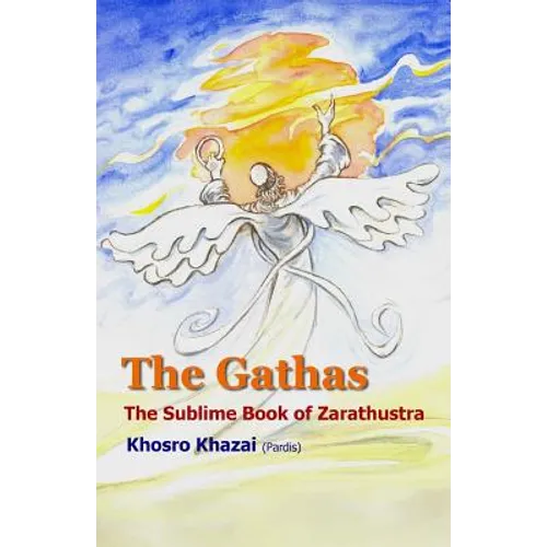 The Gathas: The sublime book of Zarathustra - Paperback