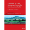Ranutovac, an Early Bronze Age Necropolis in southeastern Serbia - Paperback