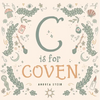 C Is for Coven: A Witchcraft Alphabet Book - Board Book