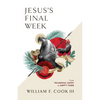 Jesus's Final Week: From Triumphal Entry to Empty Tomb - Paperback