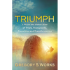 Triumph: Life on the Other Side of Trials, Transplants, Transition and Transformation - Paperback