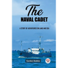 The naval cadet A story of adventures on land and sea - Paperback