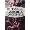 Fallen Angels, the Watchers, and the Origins of Evil - Paperback