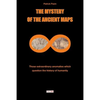 The Mystery of the Ancient Maps: Those extraordinary anomalies which question the history of humanity (colour version) - Paperback