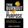 From Burnout to Purpose: Simple Strategies for a Soul-Fulfilling Approach to Work - Paperback