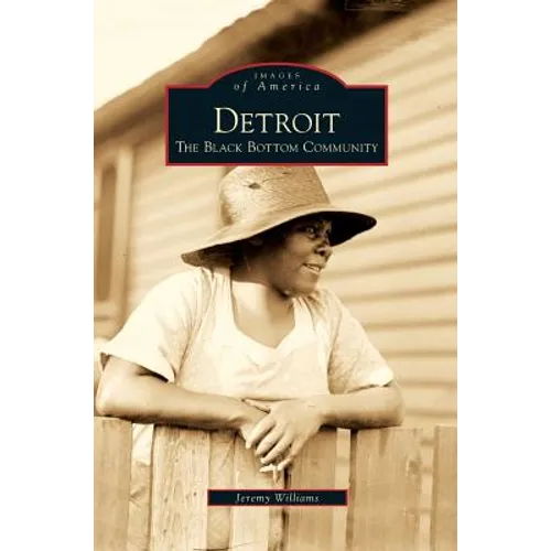 Detroit: The Black Bottom Community - Hardcover