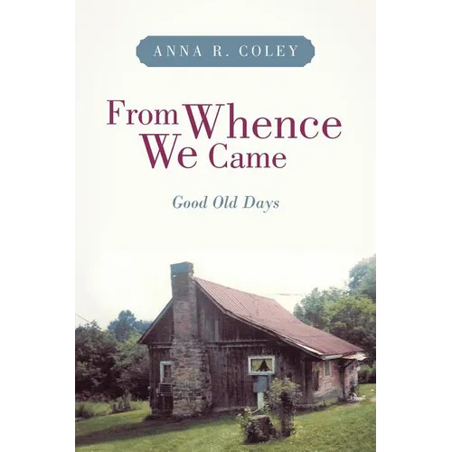 From Whence We Came: Good Old Days - Paperback