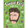 Sandor Katz and the Tiny Wild - Hardcover