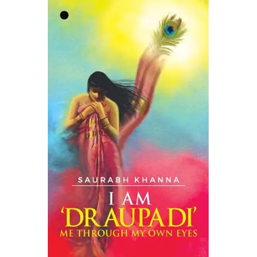 I am 'DRAUPADI' - Me through My own eyes - Paperback